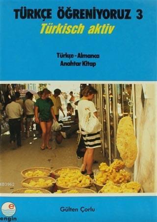 Türkçe Öğreniyoruz 3 Türkçe - Almanca; Türkisch Aktiv Anahtar Kitap