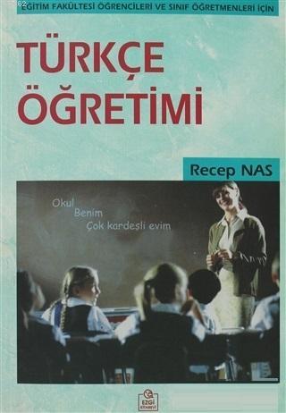 Türkçe Öğretimi; Eğitim Fakültesi Öğrencileri ve Sınıf Öğretmenleri İçin