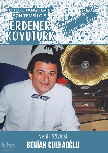 Türkçe Tangoların Son Temsilcisi Erdener Koyutürk