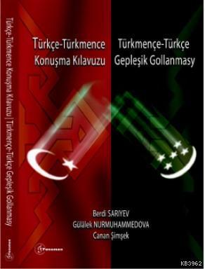 Türkçe - Türkmence / Türkmençe - Türkçe Konuşma Kılavuzu Gepleşık Gollanmasy