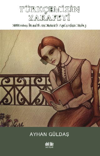 Türkçemizin Zarafeti;Dilimize İncelik ve Estetik Açılarından Bakış