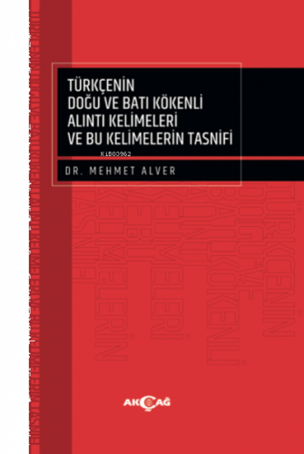 Türkçenin Doğu Ve Batı Kökenli Alıntı Kelimeleri Ve Bu Kelimelerin Tasnifi