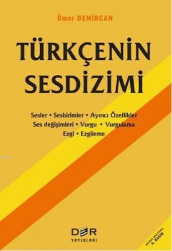 Türkçenin Sesdizimi; Sesler-Sebirimler-Ayırıcı Özellikler-Ses Değişimleri-Vurgu-Vurgulama-Ezgi-Ezgileme
