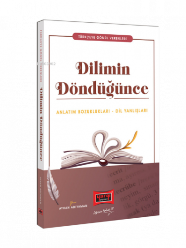 Türkçeye Gönül Verenlere Dilimin Döndüğünce Anlatım Bozuklukları - Dil Yanlışları