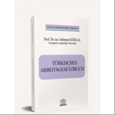 Turkısches Arbeıtsgesetzbuch (Türk İş Kanunu)