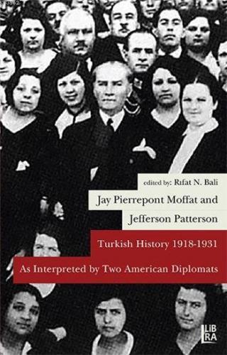 Turkish History 1918-1931 As Interpreted by Two American Diplomats