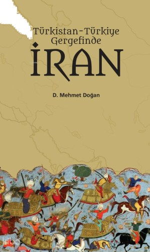 Türkistan Türkiye Gergefinde İran