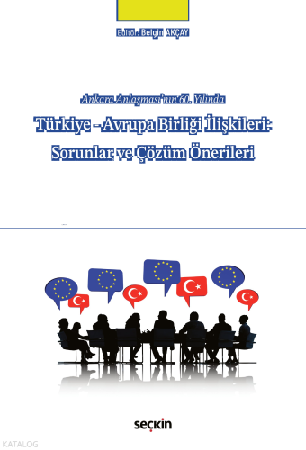Türkiye – Avrupa Birliği İlişkileri: Sorunlar ve Çözüm Önerileri