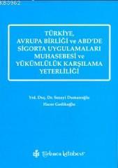 Türkiye, Avrupa Birliği ve ABD'de Sigorta Uygulamaları Muhasebesi; ve Yükümlülük Karşılama Yeterliliği