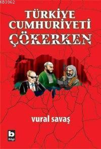 Türkiye Cumhuriyeti Çökerken