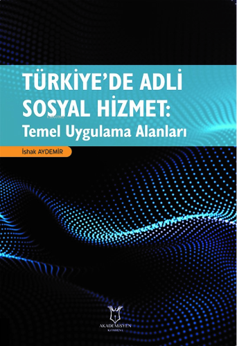 Türkiye’de Adli Sosyal Hizmet: Temel Uygulama Alanları