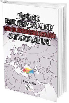 Türkiye`de Belediye Başkanlarının Avrupa Yerel Yönetimler Özerklik Şartına İlişkin; Algı ve Yaklaşımları