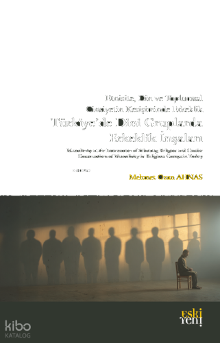 Türkiye’de Dini Gruplarda Erkeklik İnşaları ;Etnisite, Din ve Toplumsal Cinsiyetin Kesişiminde Erkeklik