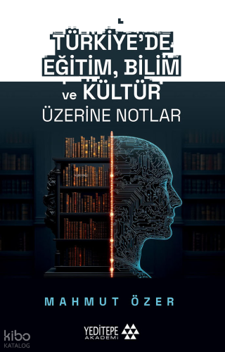 Türkiye’de Eğitim Bilim ve Kültür Üzerine Notlar