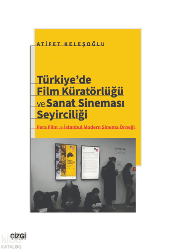 Türkiye’de Film Küratörlüğü ve Sanat Sineması Seyirciliği ;Pera Film ve İstanbul Modern Sinema Örneği