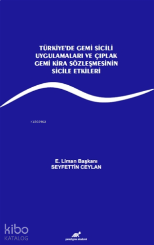 Türkiye’de Gemi Sicili Uygulamaları ve Çıplak Gemi Kira Sözleşmesinin Sicile Etkileri
