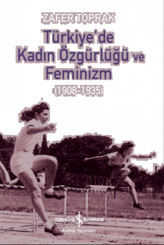 Türkiye’de Kadin Özgürlüğü Ve Feminizm (1908-1935)