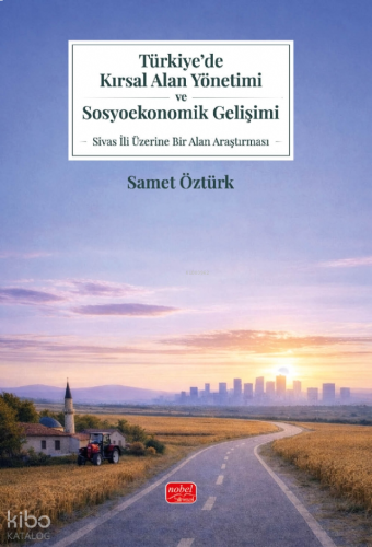 Türkiye’de Kırsal Alan Yönetimi ve Sosyoekonomik Gelişimi;Sivas İli Üz
