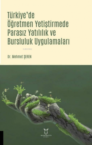 Türkiye`de Öğretmen Yetiştirmede Parasız Yatılılık ve Bursluluk Uygulamaları