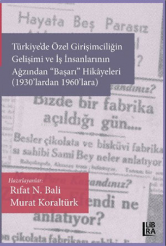 Türkiye’de Özel Girişimciliğin Gelişimi ve İş İnsanlarının Ağzından «Başarı» Hikâyeleri (1930’lardan 1960’lara)