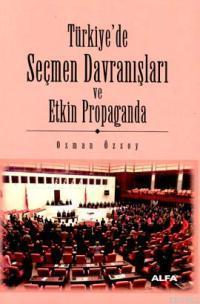 Türkiye´de Seçmen Davranışları ve Etkin Propaganda