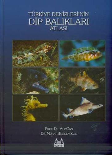 Türkiye Denizleri'nin Dip Balıkları Atlası