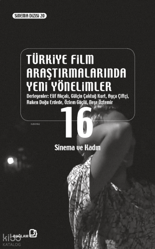 Türkiye Film Araştırmalarında Yeni Yönelimler 16 - Sinema ve Kadın