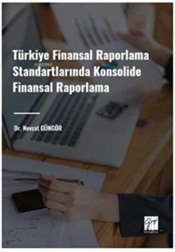 Türkiye Finansal Raporlama Standartlarında Konsolide Finansal Raporlama