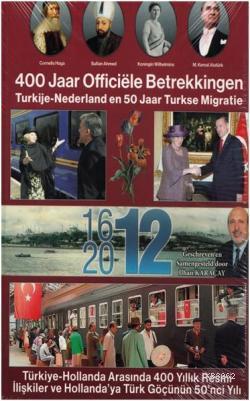 Türkiye-Hollanda Arasında 400 Yıllık Resmi İlişkiler