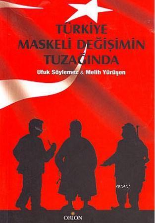 Türkiye Maskeli Değişimin Tuzağında