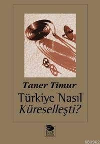 Türkiye Nasıl Küreselleşti?