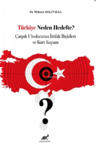 Türkiye Neden Hedefte? Çarpık Uluslararası İttifak İlişkileri ve Kurt Kapanı