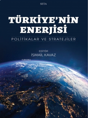 Türkiye’nin Enerjisi;Politikalar ve Stratejiler