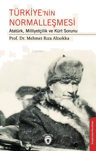 Türkiye’nin Normalleşmesi Atatürk, Milliyetçilik ve Kürt Sorunu