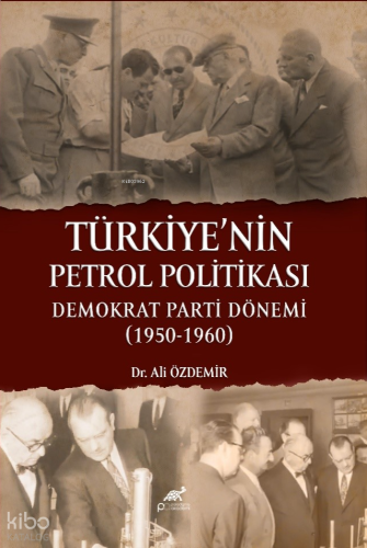 Türkiye’nin Petrol Politikası;Demokrat Parti Dönemi 1950-1960