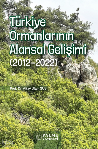 Türkiye Ormanlarının Alansal Gelişimi;(2012-2022)