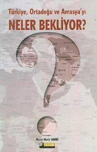 Türkiye, Ortadoğu ve Avrasya´yı Neler Bekliyor?