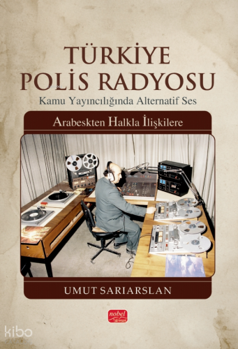 Türkiye Polis Radyosu;Kamu Yayıncılığında Alternatif Ses - Arabeskten Halkla İlişkilere
