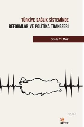 Türkiye Sağlık Sisteminde Reformlar ve Politika Transferi