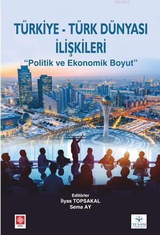 Türkiye Türk Dünyası İlişkileri "Politik ve Ekonomik Boyut"