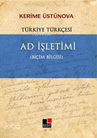 Türkiye Türkçesi| Ad İşletimi; ( Biçim Bilgisi )