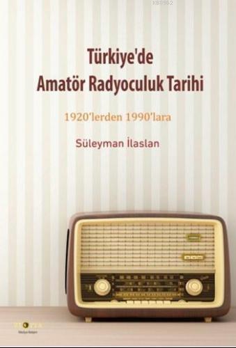 Türkiye'de Amatör Radyoculuk Tarihi; 1920'lerden 1990'lara