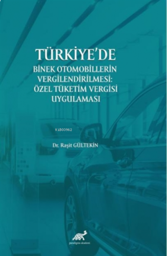 Türkiye'de Binek Otomobillerin Vergilendirilmesi: Özel Tüketim Vergisi Uygulaması