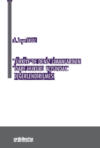 Türkiye'de Deniz Limanlarının İdare Hukuku Açısından Değerlendirilmesi