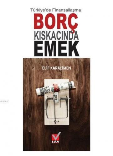 Türkiye'de Finansallaşma Borç Kıskacında Emek