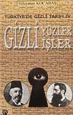 Türkiye'de Gizli Tarih IV - Gizli Yüzler Gizli İşler