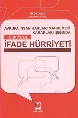 Türkiye'de İfade Hürriyeti Avrupa İnsan Hakları Mahkesmesi Kararları Işığında