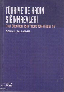 Türkiye'de Kadın Sığınmaevleri; Erkek Şiddetinden Uzak Yaşama Açılan Kapılar mı?