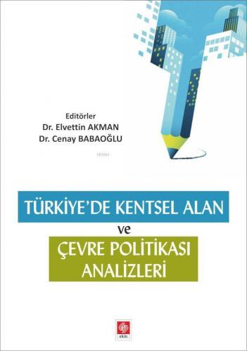 Türkiyede Kentsel Alan ve Çevre Politikası Analizleri