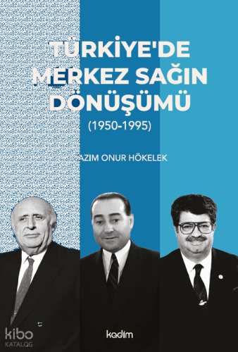 Türkiye'de Merkez Sağın Dönüşümü;(1950-1995)